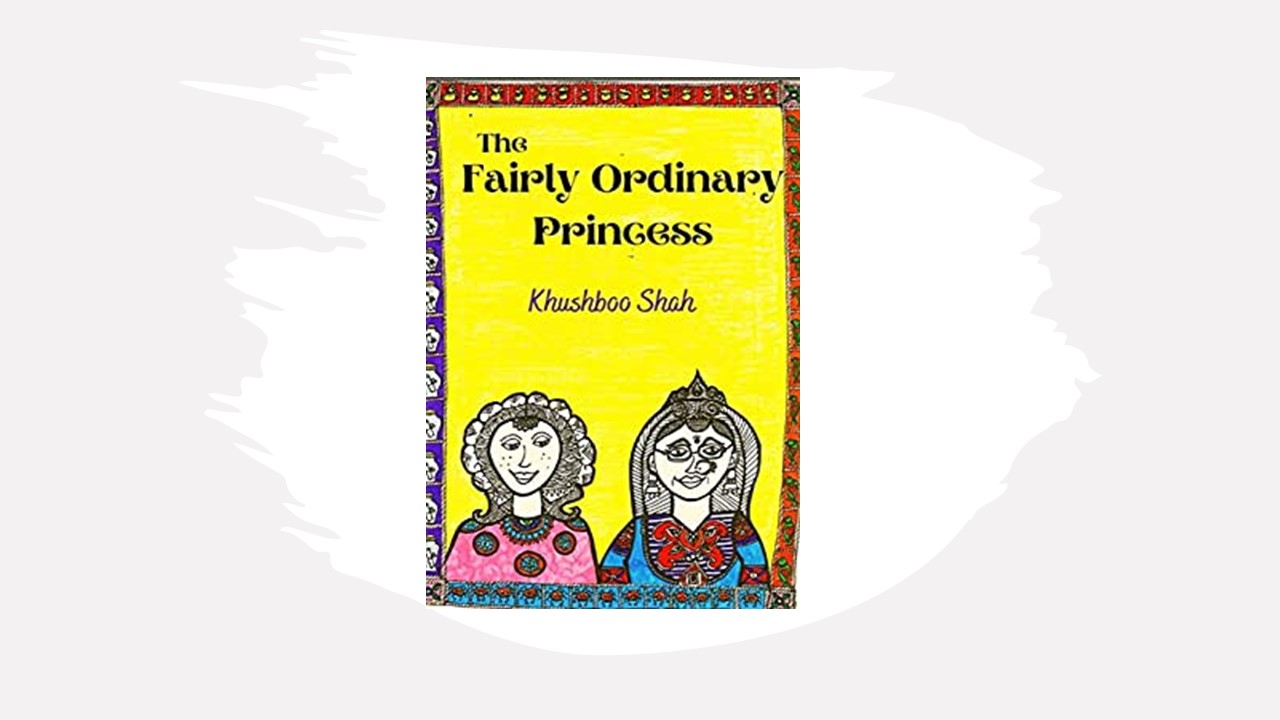 The Fairly Ordinary Princess, by Khushboo Shah