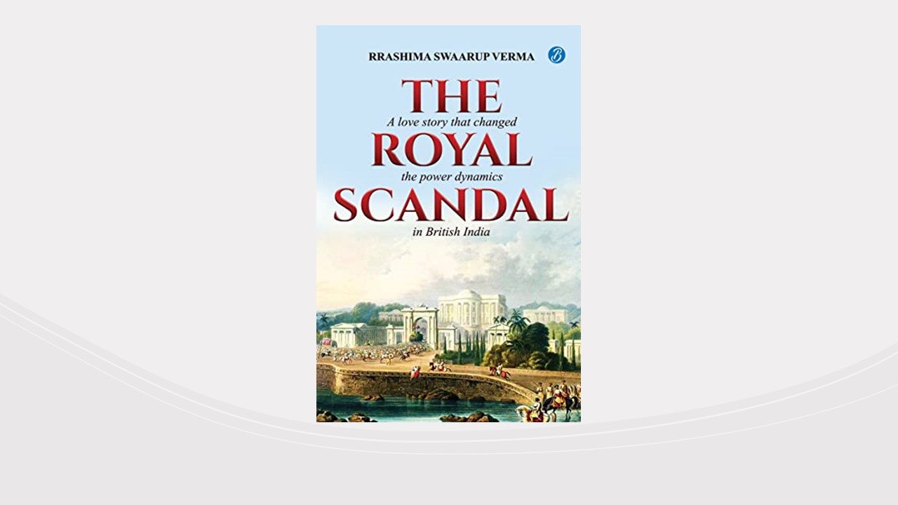 The Royal Scandal by Rrashima Swaarup Verma
