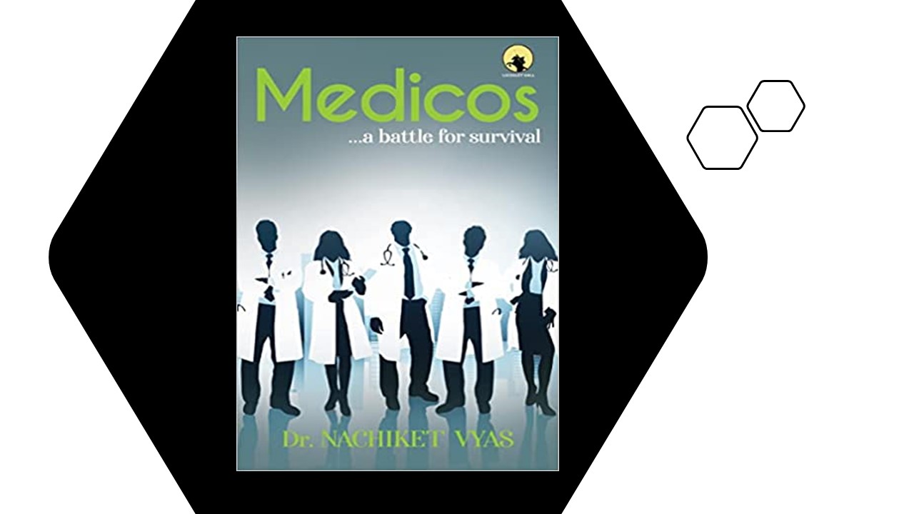 Medicos: A Battle for Survival by Dr. Nachiket Vyas