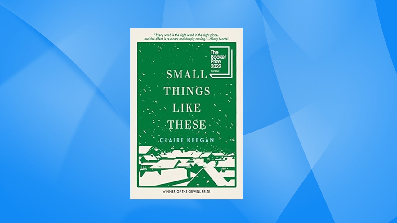 Small Things Like These by Claire Keegan