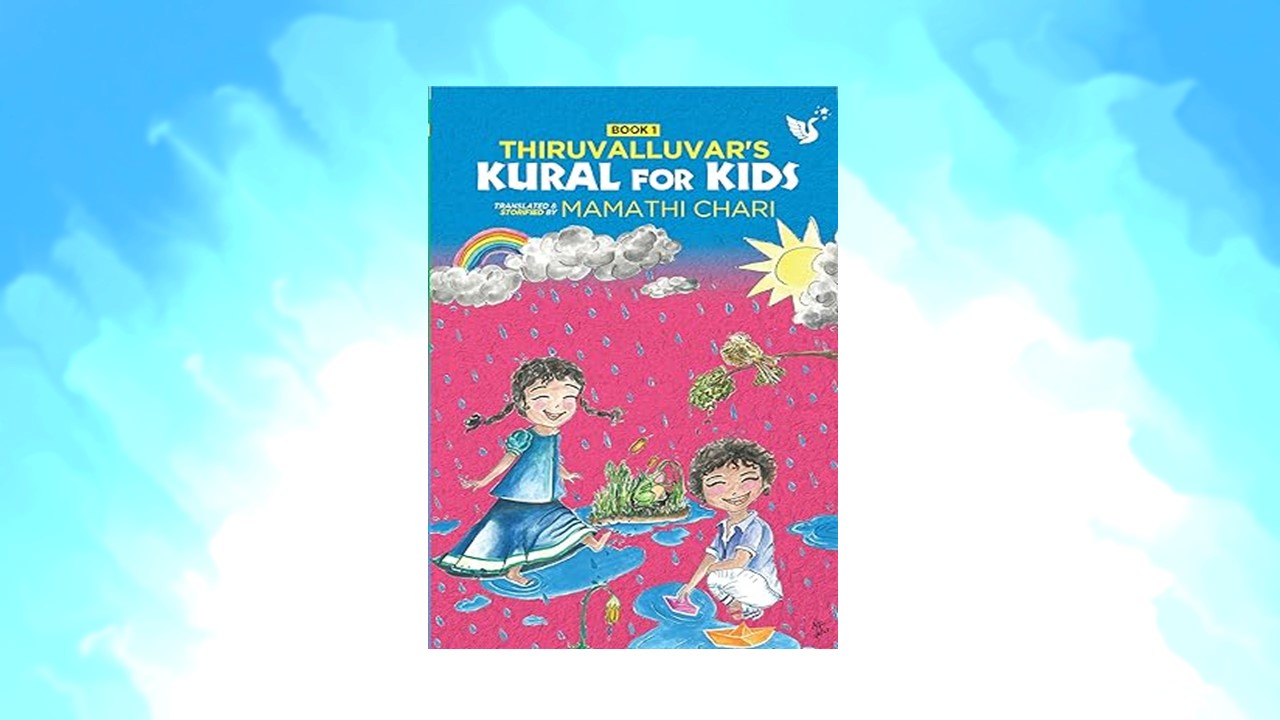 Thiruvalluvar’s Kural For Kids by Mamathi Chari