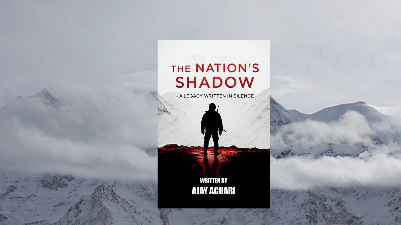 The Nation’s Shadow: A legacy Written in Silence by Ajay Achari